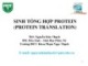 Bài giảng Sinh tổng hợp protein (protein translation) - ThS. Nguyễn Kim Thạch (ĐH Y Khoa Phạm Ngọc Thạch)