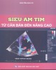 Ebook Siêu âm tim từ cơ bản đến nâng cao: Phần 1 - PGS.TS. Nguyễn Anh Vũ