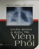 Ebook Chuẩn đoán và điều trị viêm phổi: Phần 1 - PGS.TS. Đồng Khắc Hưng